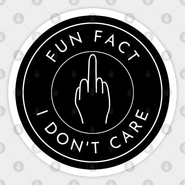Fun Fact I Dont Care. Funny Fuck You Design. Sticker by That Cheeky Tee